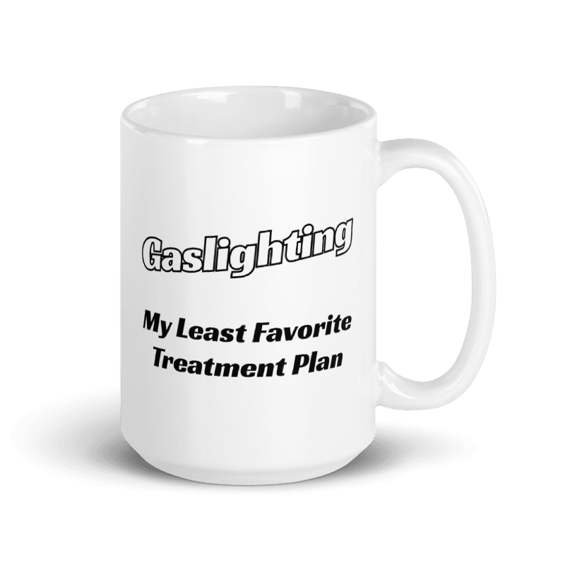 Gaslighting – My Least Favorite Treatment Plan | Funny Chronic Illness 15 oz. Mug