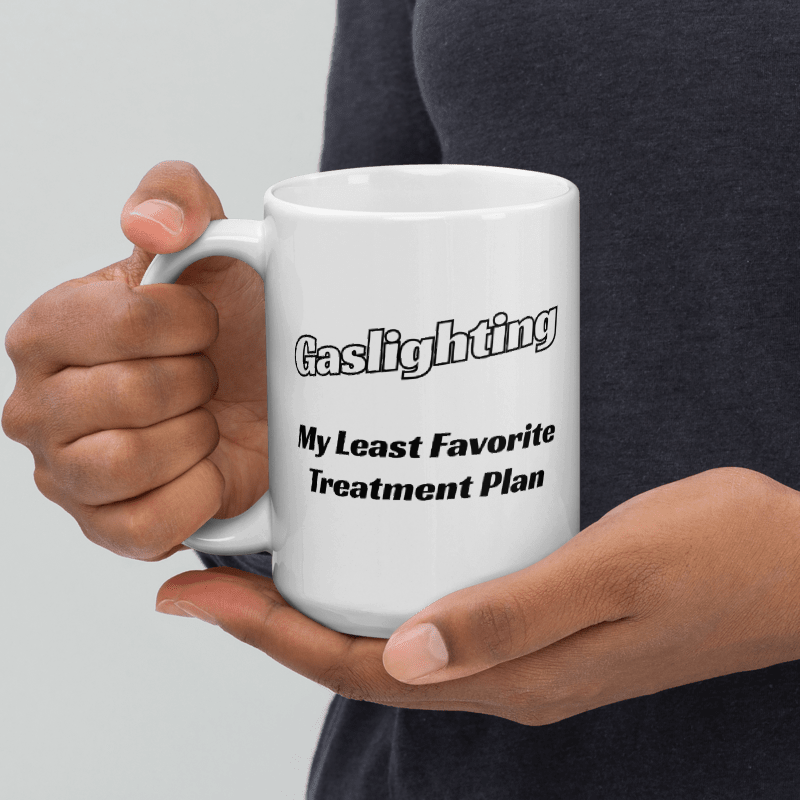 Gaslighting – My Least Favorite Treatment Plan | Funny Chronic Illness 15 oz. Mug