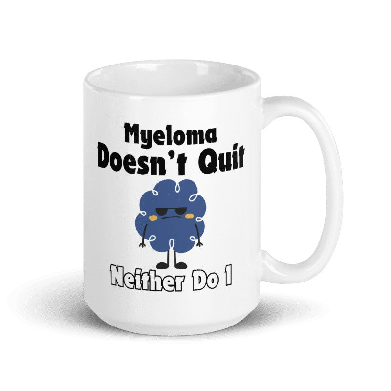 Myeloma Doesn't Quit Neither Do I | Myeloma Awareness 15 oz. Mug