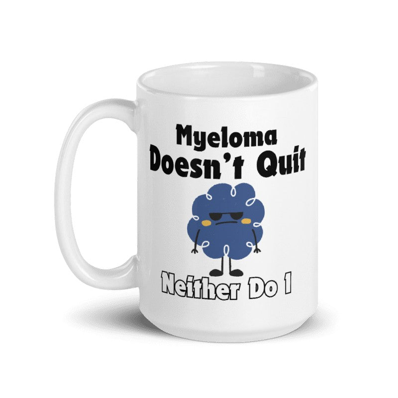 Myeloma Doesn't Quit Neither Do I | Myeloma Awareness 15 oz. Mug