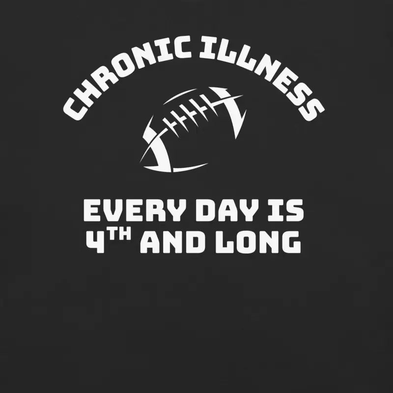 Chronic Illness: Every Day is 4th and Long | Comfort Colors Tee | Funny Spoonie Football T-Shirt | White Design