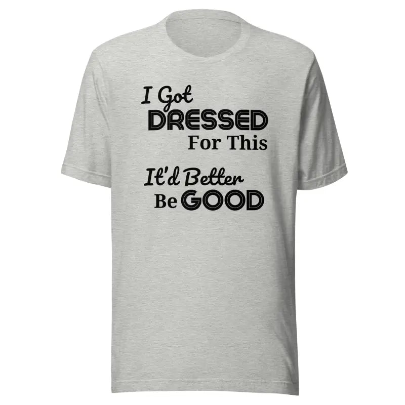 I Got Dressed For This – Chronic Illness Shirt | Black Design