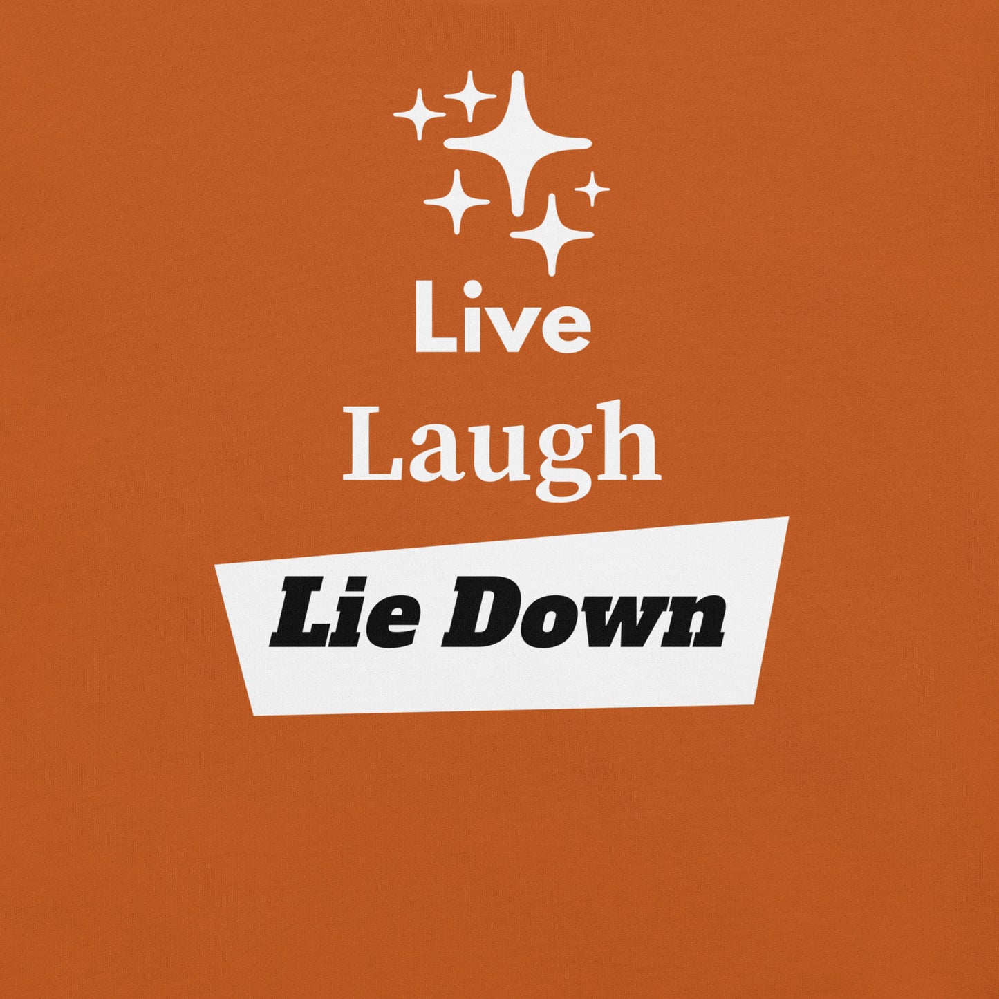 Live Laugh Lie Down – Chronic Illness Shirt – White Design