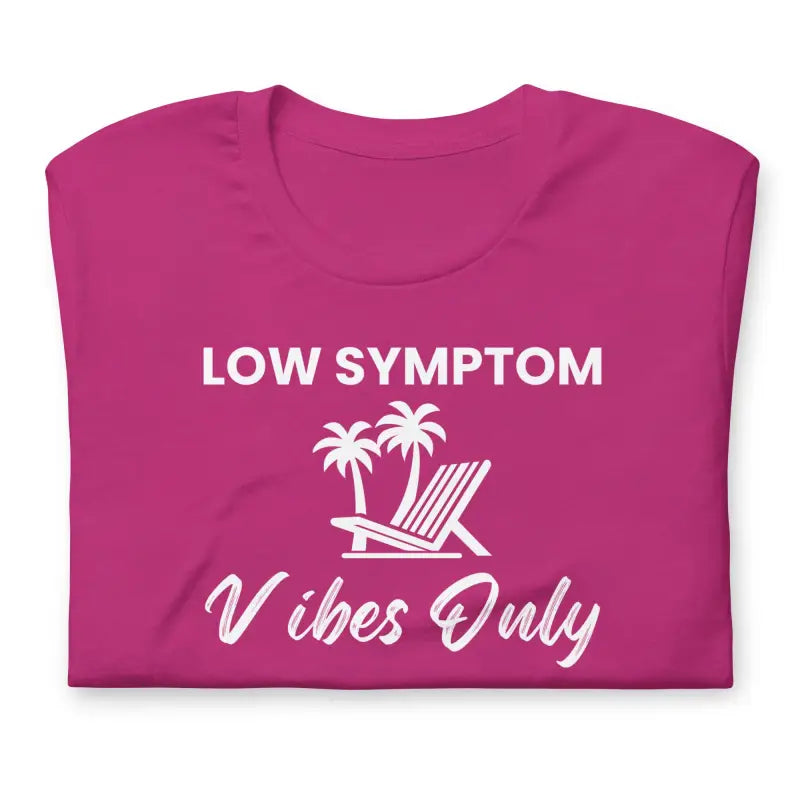 Low Symptom Vibes Only – Chronic Illness Shirt – White Design