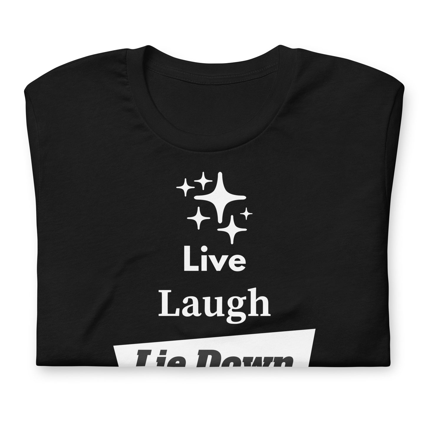 Live Laugh Lie Down – Chronic Illness Shirt – White Design