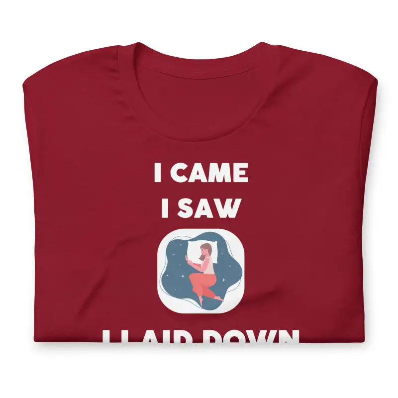 I Came I Saw I Laid Down – Funny Chronic Illness Shirt