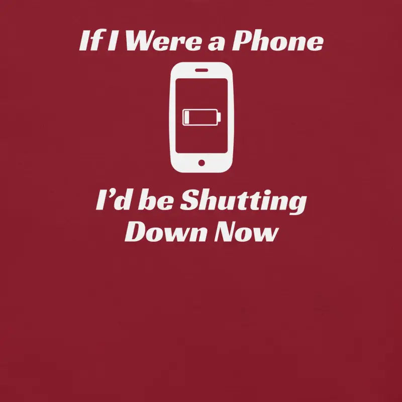If I Were a Phone I’d Be Shutting Down Now – Chronic Illness Shirt – White Design