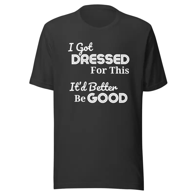 I Got Dressed For This – Chronic Illness Shirt | White Design