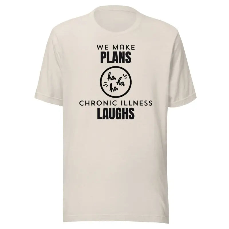 We Make Plans, Chronic Illness Laughs | Funny Chronic Illness Shirt | Black Design