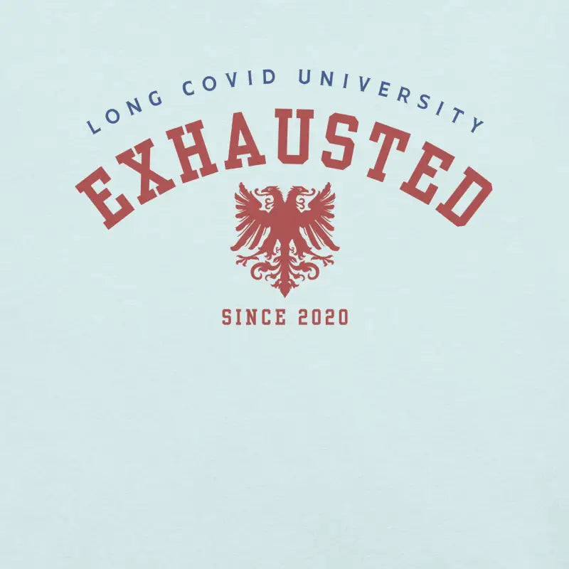 Long COVID University EXHAUSTED Since 2020 T-Shirt_Blue and Red Logo