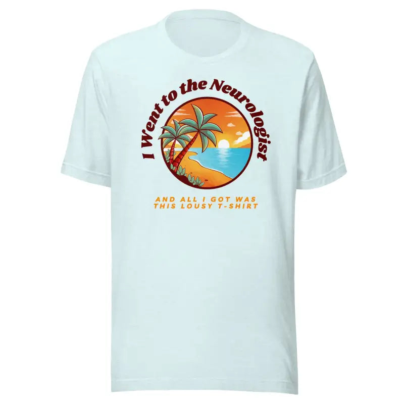 I Went to the Neurologist | Funny Chronic Illness Shirt