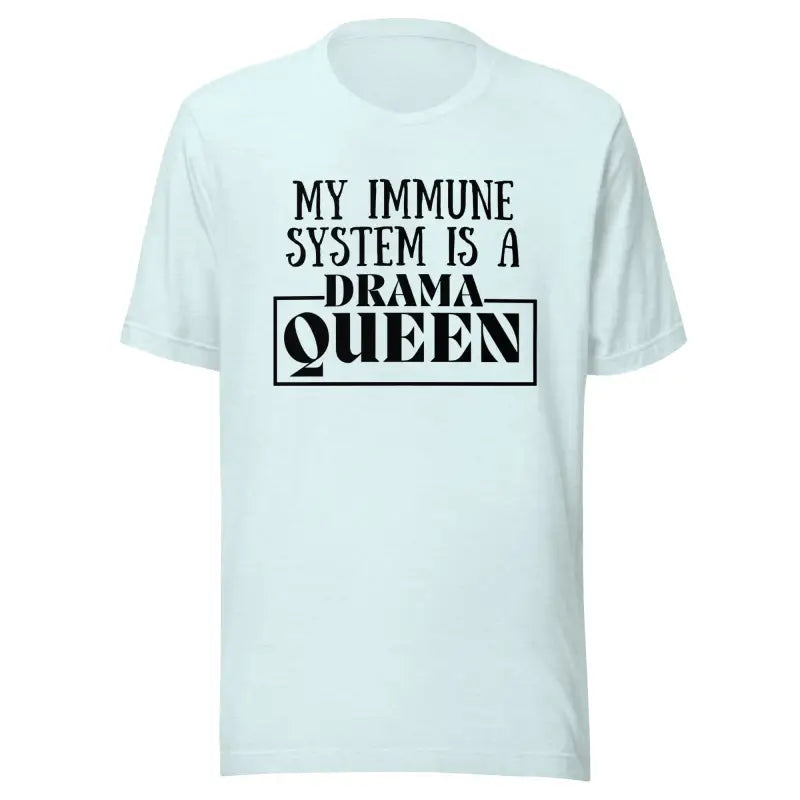 My Immune System Is a Drama Queen – Funny Chronic Illness T-Shirt - Black Design