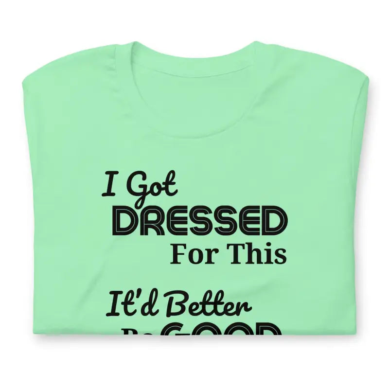 I Got Dressed For This – Chronic Illness Shirt | Black Design