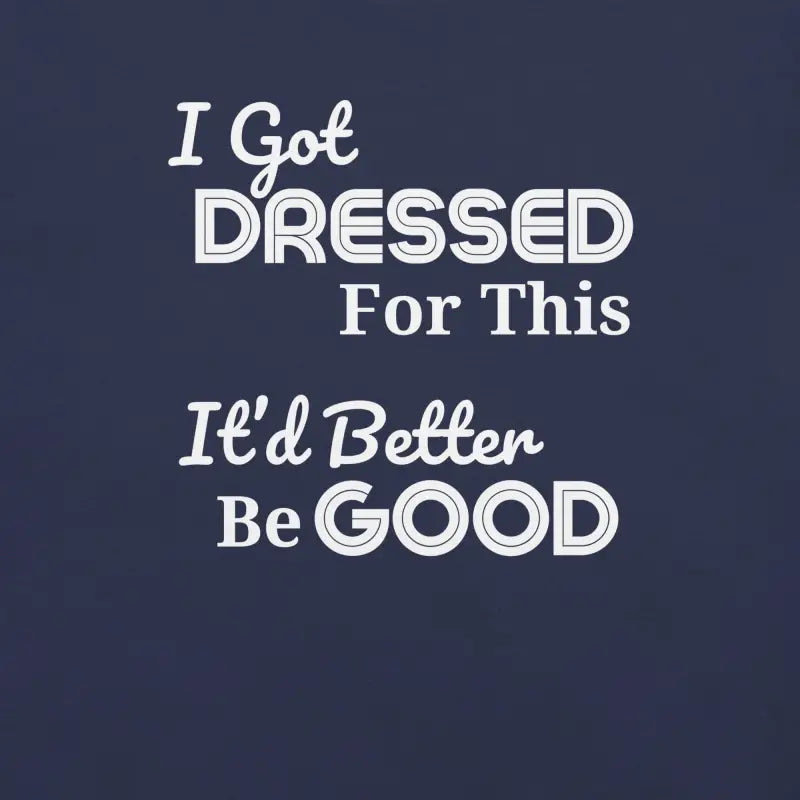 I Got Dressed For This – Chronic Illness Shirt | White Design