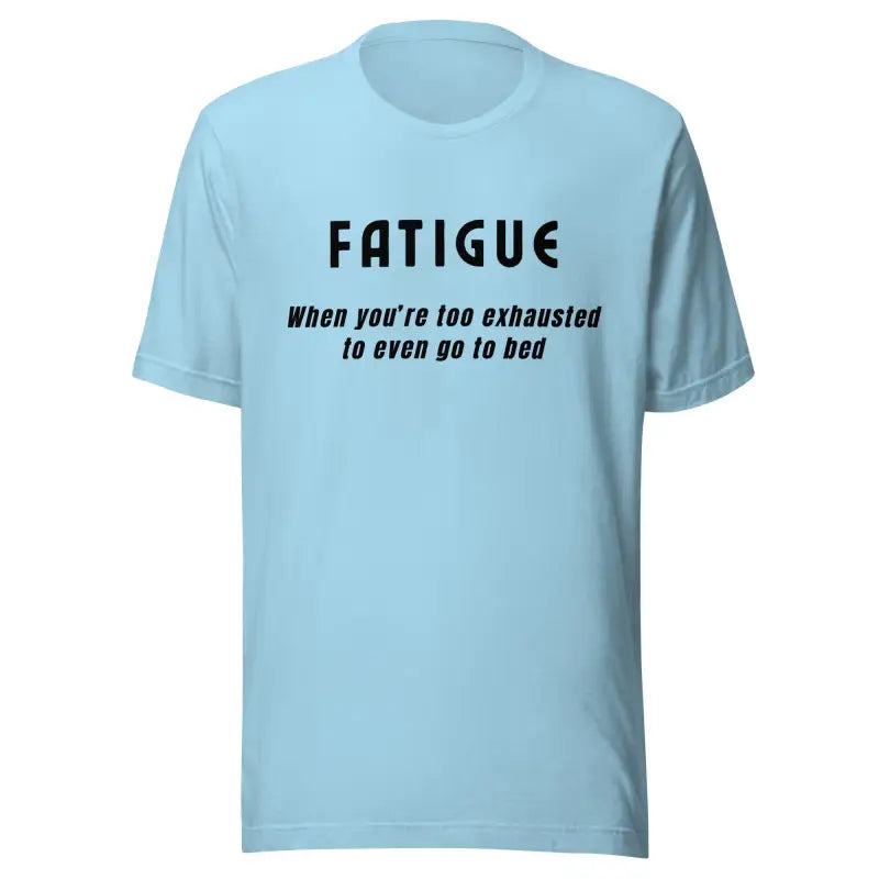 Fatigue - Too Tired to go to Bed – Funny Chronic Illness T-Shirt (Black design)