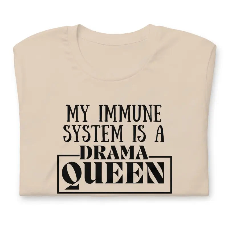 My Immune System Is a Drama Queen – Funny Chronic Illness T-Shirt - Black Design