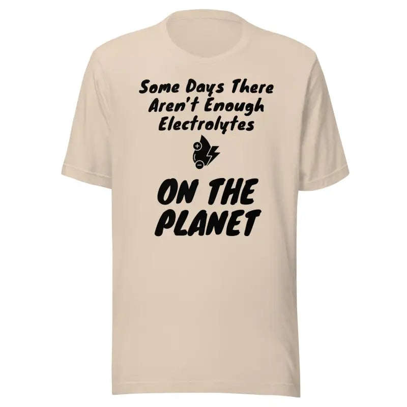 Some Days There Aren’t Enough Electrolytes on the Planet – Funny Chronic Illness Shirt – Black Design