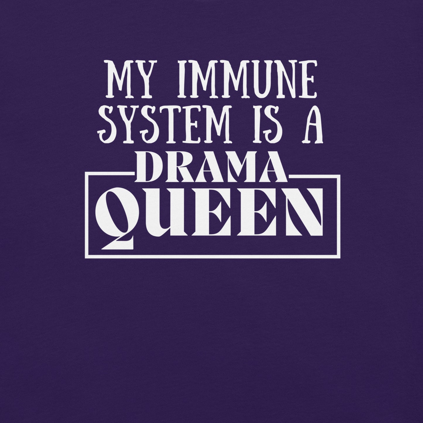 My Immune System Is a Drama Queen – Funny Chronic Illness T-Shirt - White Design