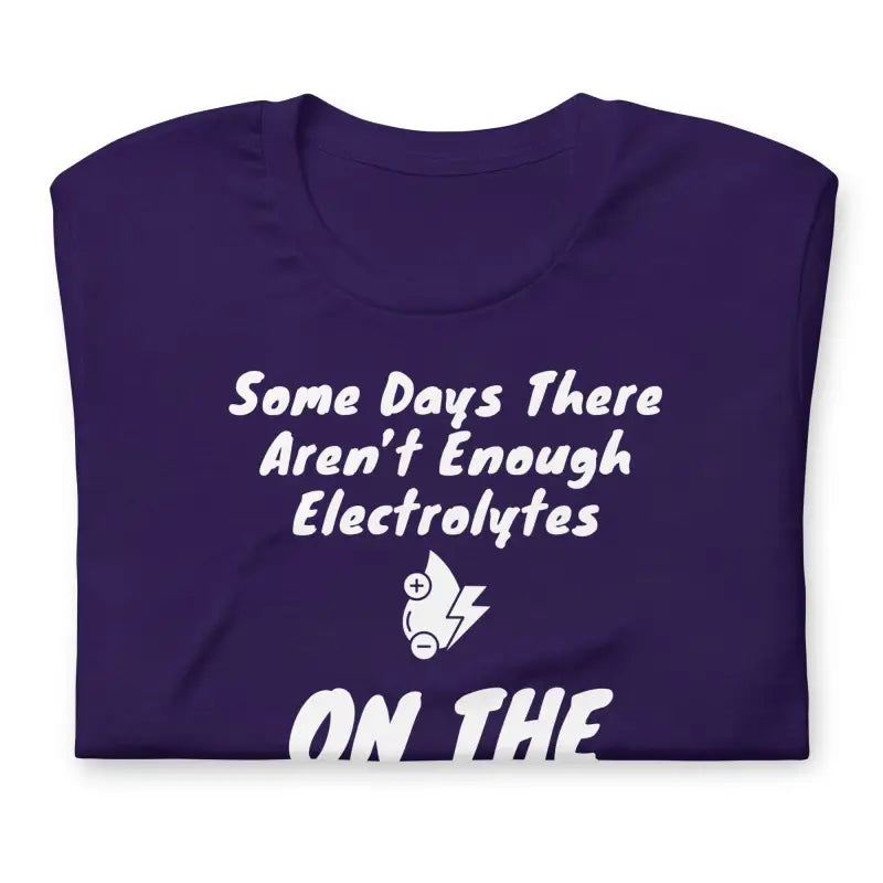 Some Days There Aren’t Enough Electrolytes on the Planet – Funny Chronic Illness Shirt – White Design