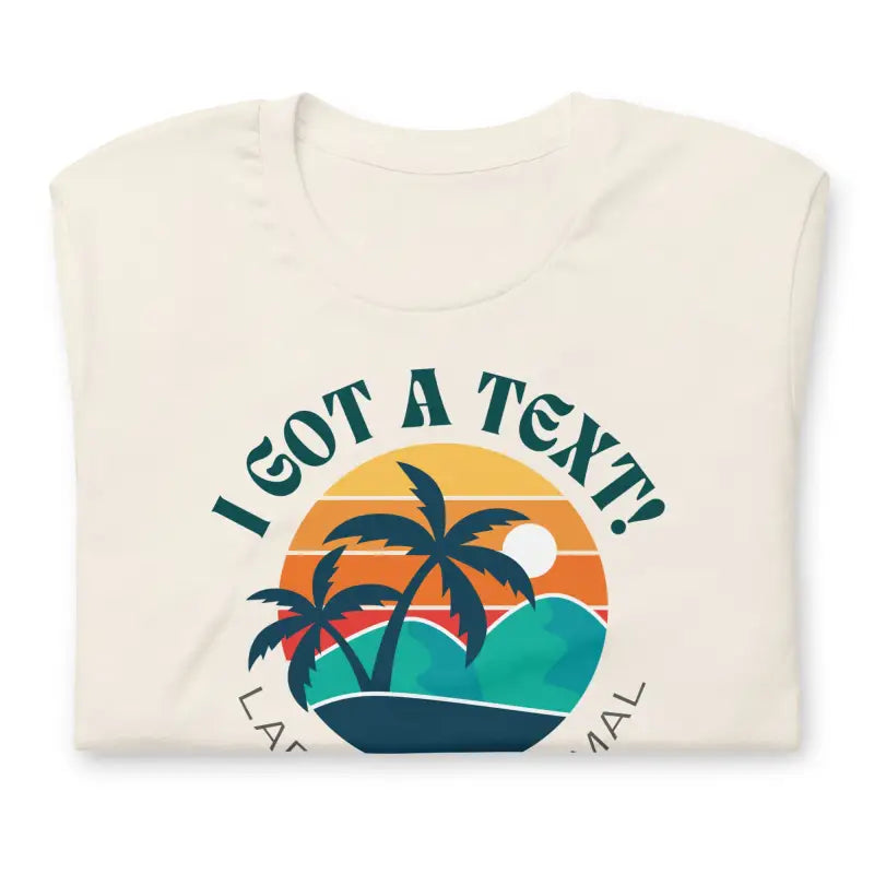 I Got A Text - Labs Are Normal T-Shirt