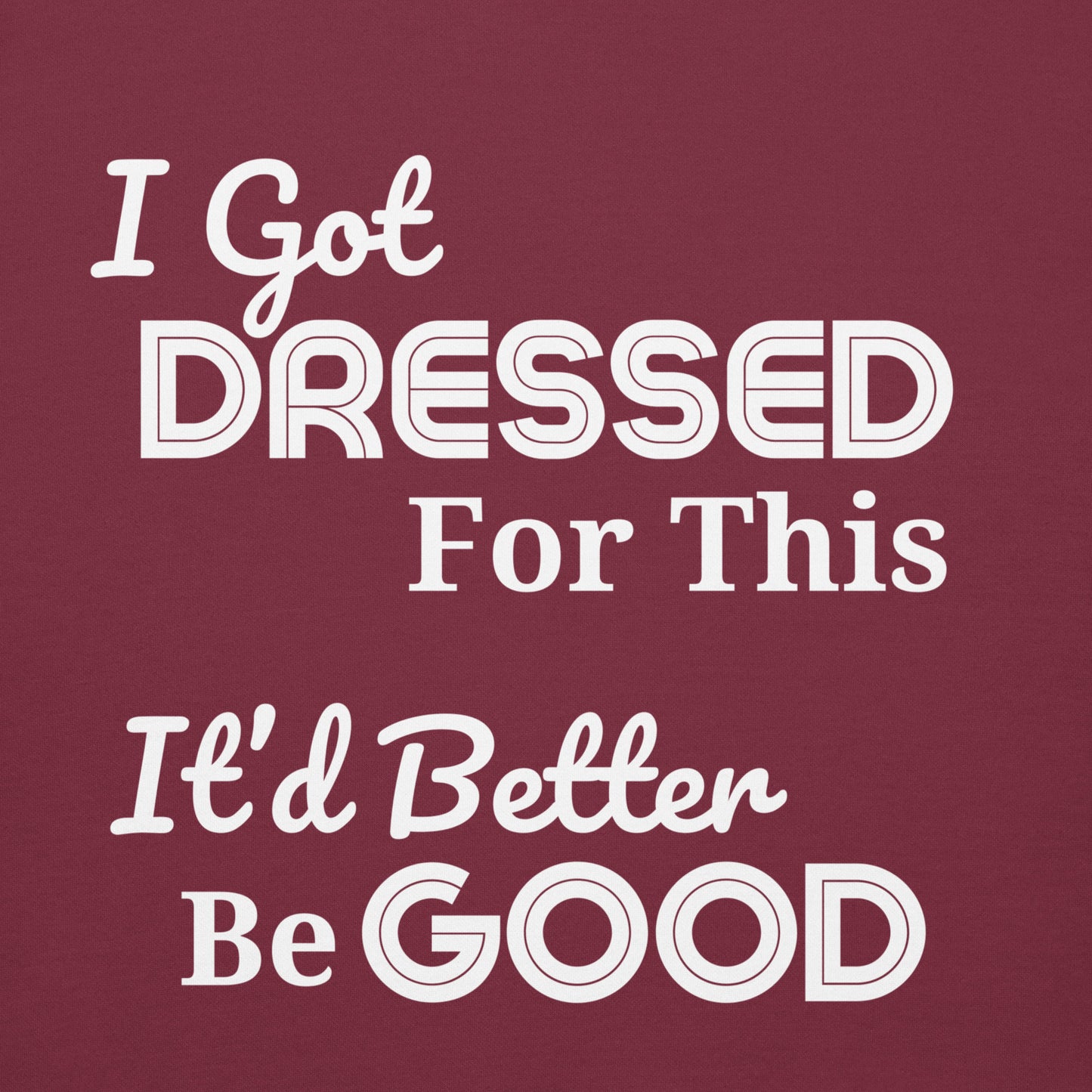 I Got Dressed For This Hoodie – Chronic Illness Hoodie | White Design