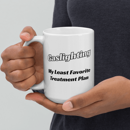 Gaslighting – My Least Favorite Treatment Plan | Funny Chronic Illness 15 oz. Mug