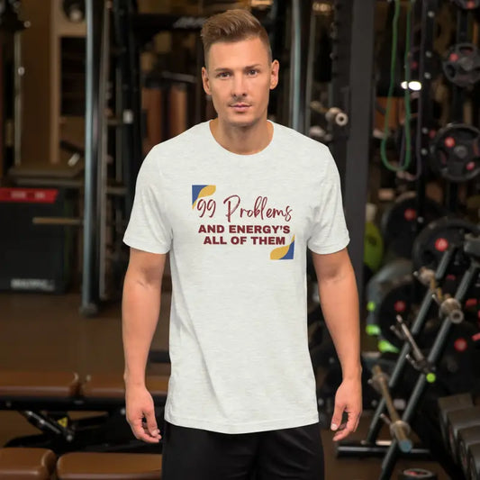 99 Problems and Energy’s All of Them – Chronic Illness Shirt