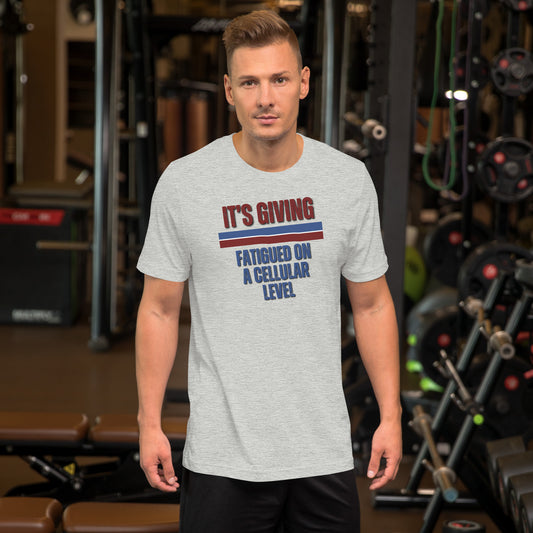 It’s Giving: Fatigued on a Cellular Level – Funny Chronic Illness Shirt