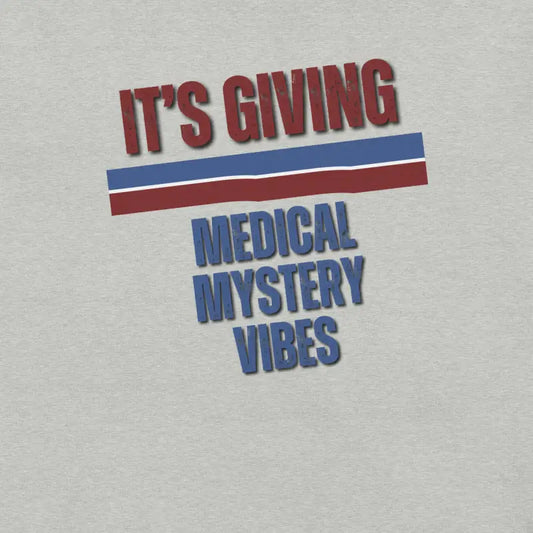 It’s Giving: Medical Mystery Vibes | Funny Chronic Illness Shirt