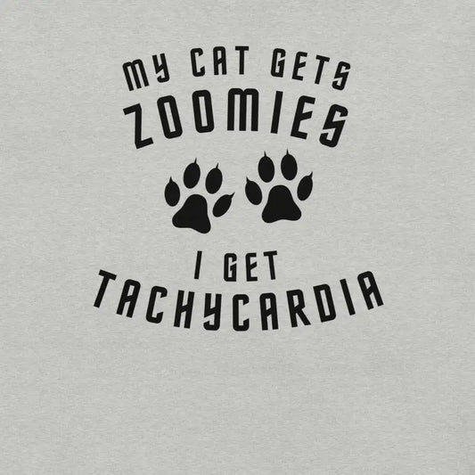 My Cat Gets Zoomies I Get Tachycardia – Funny Chronic Illness Shirt — Black Design