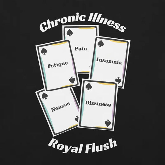 Chronic Illness Royal Flush | Funny Chronic Illness T-Shirt | White Design