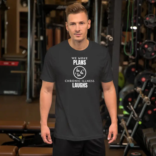 We Make Plans, Chronic Illness Laughs | Funny Chronic Illness Shirt | White Design
