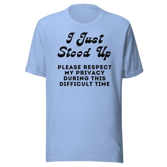 I Just Stood Up – Chronic Illness Humor Shirt (Black Design)