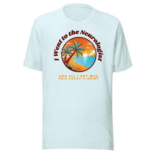 I Went to the Neurologist | Funny Chronic Illness Shirt