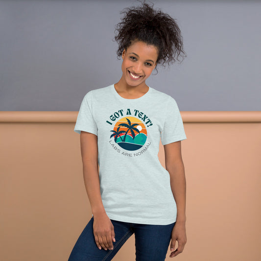 I Got A Text - Labs Are Normal T-Shirt
