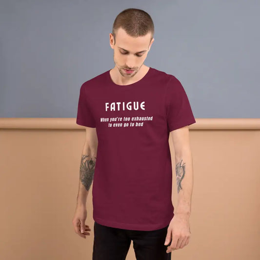 Fatigue - Too Tired to go to Bed – Funny Chronic Illness T-Shirt (White design)