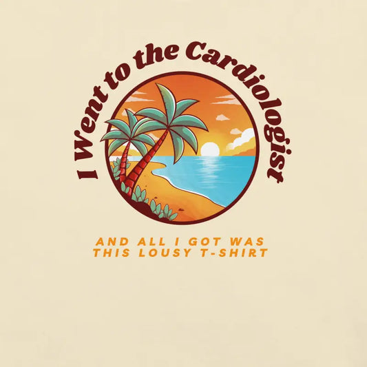 I Went to the Cardiologist | Chronic Illness Shirt