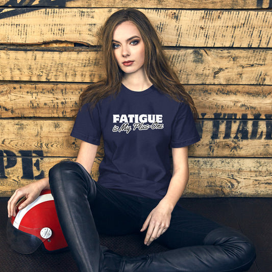 Fatigue Is My Plus-One – Chronic Illness Shirt (White design)