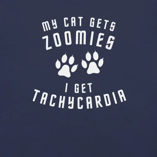 My Cat Gets Zoomies I Get Tachycardia – Funny Chronic Illness Shirt — White Design