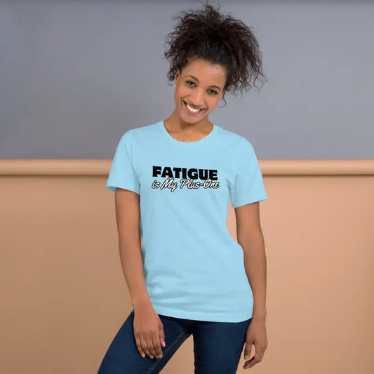 Fatigue Is My Plus-One – Chronic Illness Shirt (Black design)