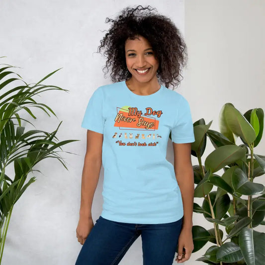 My Dog Never Says "You don't look sick" Funny Chronic Illness Tee