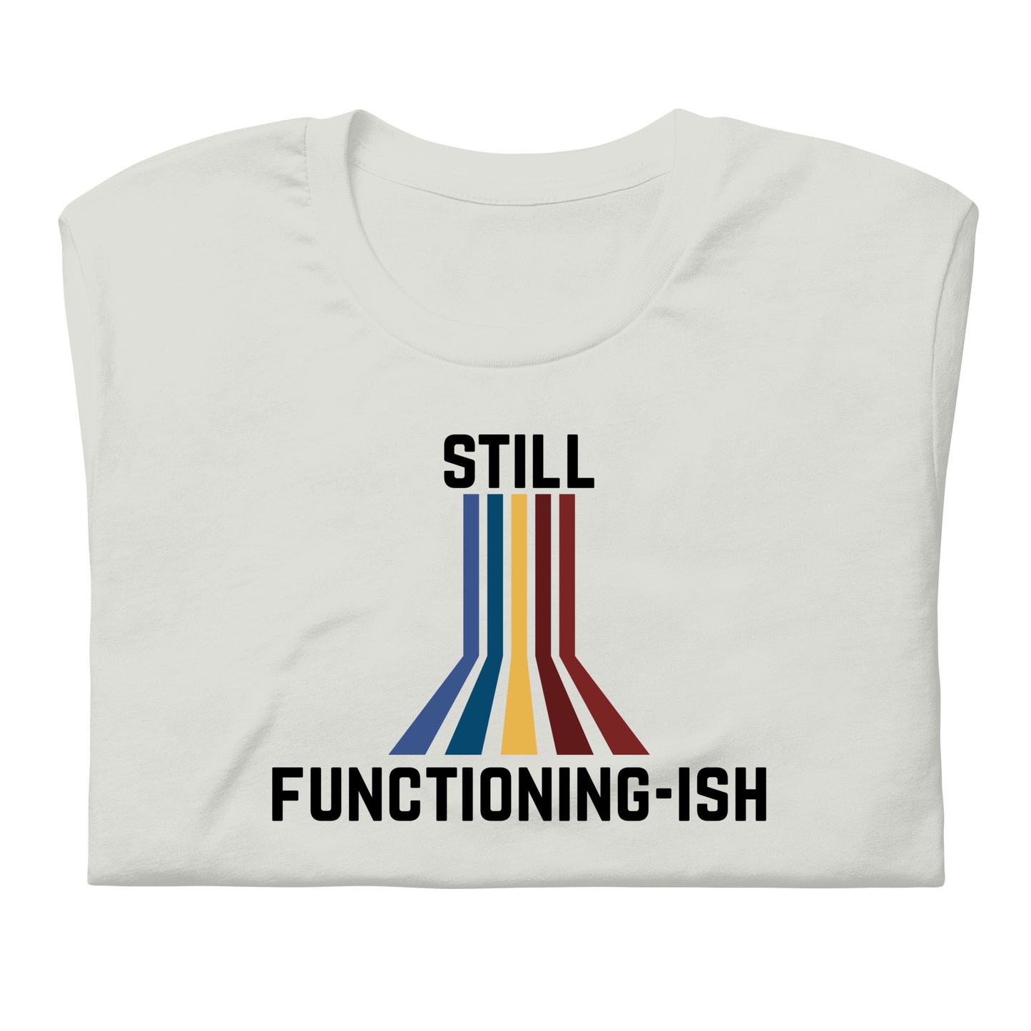 Still Functioning-ish – Funny Retro Chronic Illness Shirt