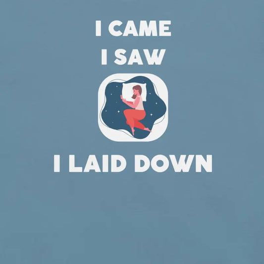 I Came I Saw I Laid Down – Funny Chronic Illness Shirt