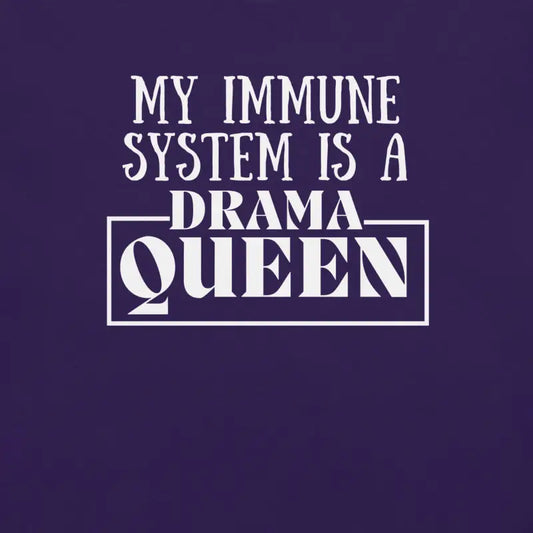 My Immune System Is a Drama Queen – Funny Chronic Illness T-Shirt - White Design