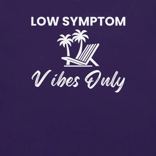 Low Symptom Vibes Only – Chronic Illness Shirt –  White Design