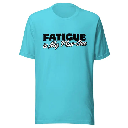 Fatigue Is My Plus-One – Chronic Illness Shirt (Black design)