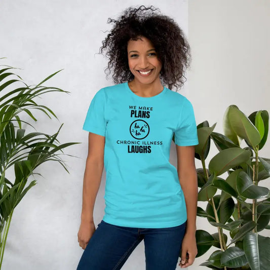 We Make Plans, Chronic Illness Laughs | Funny Chronic Illness Shirt | Black Design