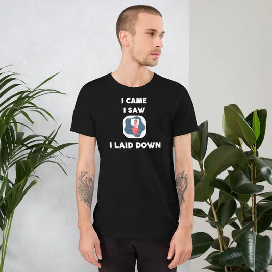 I Came I Saw I Laid Down – Funny Chronic Illness Shirt