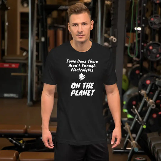 Some Days There Aren’t Enough Electrolytes on the Planet – Funny Chronic Illness Shirt – White Design