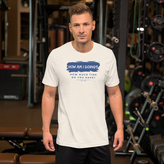 How Am I Doing? How Much Time Do You Have? T-Shirt_Blue Logo